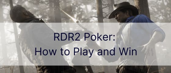 RDR2 포커: 플레이하고 승리하는 방법